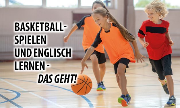 Basketball spielen und gleichzeitig Englisch lernen? – Das geht!