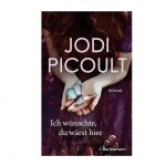 Ich wünschte, du wärst hier von Jodi Picoult
