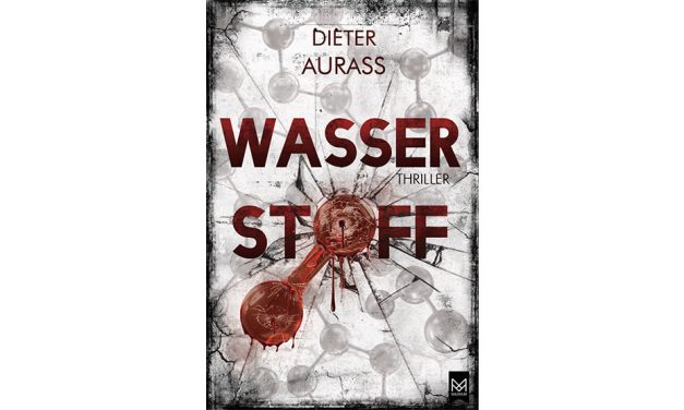 Buchtipp „WASSERSTOFF“ Der neue Thriller von Dieter Aurass