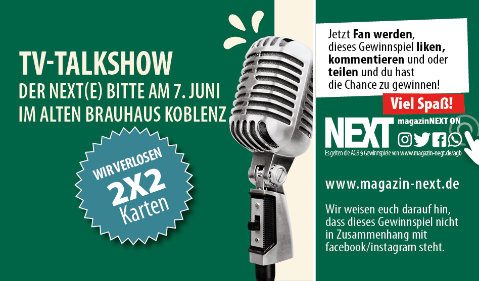 Verlosung, TV-Talkshow, der NEXT(E) bitte am 07.06. im alten Brauhaus Koblenz